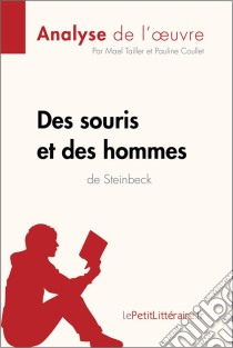 Des souris et des hommes de John Steinbeck (Analyse de l'oeuvre)Analyse complète et résumé détaillé de l'oeuvre. E-book. Formato EPUB ebook di lePetitLitteraire