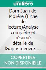 Dom Juan de Molière (Fiche de lecture)Analyse complète et résumé détaillé de l'oeuvre. E-book. Formato EPUB ebook