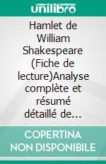 Hamlet de William Shakespeare (Fiche de lecture)Analyse complète et résumé détaillé de l'oeuvre. E-book. Formato EPUB ebook