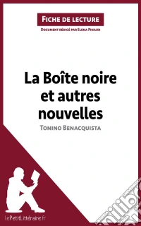 La Boîte noire et autres nouvelles de Tonino Benacquista (Fiche de lecture)Analyse complète et résumé détaillé de l'oeuvre. E-book. Formato EPUB ebook