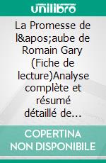 La Promesse de l'aube de Romain Gary (Fiche de lecture)Analyse complète et résumé détaillé de l'oeuvre. E-book. Formato EPUB ebook