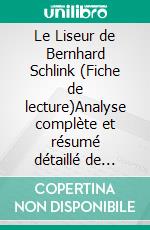 Le Liseur de Bernhard Schlink (Fiche de lecture)Analyse complète et résumé détaillé de l'oeuvre. E-book. Formato EPUB ebook