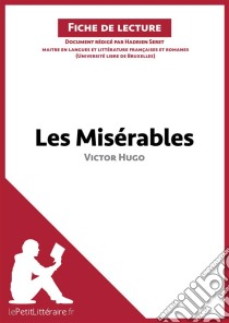 Les Misérables de Victor Hugo (Fiche de lecture)Analyse complète et résumé détaillé de l'oeuvre. E-book. Formato EPUB ebook di lePetitLitteraire