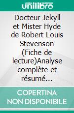 Docteur Jekyll et Mister Hyde de Robert Louis Stevenson (Fiche de lecture)Analyse complète et résumé détaillé de l'oeuvre. E-book. Formato EPUB ebook