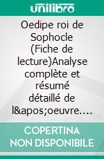 Oedipe roi de Sophocle (Fiche de lecture)Analyse complète et résumé détaillé de l'oeuvre. E-book. Formato EPUB ebook
