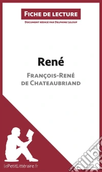 René de François-René de Chateaubriand (Fiche de lecture)Analyse complète et résumé détaillé de l'oeuvre. E-book. Formato EPUB ebook