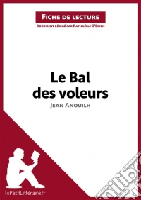 Le Bal des voleurs de Jean Anouilh (Fiche de lecture)Analyse complète et résumé détaillé de l'oeuvre. E-book. Formato EPUB ebook