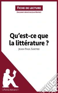 Qu'est-ce que la littérature? de Jean-Paul Sartre (Fiche de lecture)Analyse complète et résumé détaillé de l'oeuvre. E-book. Formato EPUB ebook