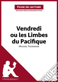Vendredi ou les Limbes du Pacifique de Michel Tournier (Fiche de lecture)Analyse complète et résumé détaillé de l'oeuvre. E-book. Formato EPUB ebook