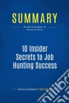 Summary: 10 Insider Secrets to Job Hunting SuccessReview and Analysis of Bermont&apos;s Book. E-book. Formato EPUB ebook