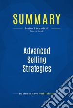 Summary: Advanced Selling StrategiesReview and Analysis of Tracy&apos;s Book. E-book. Formato EPUB ebook