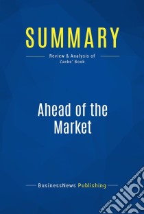 Summary: Ahead of the MarketReview and Analysis of Zacks' Book. E-book. Formato EPUB ebook di BusinessNews Publishing