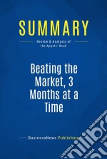 Summary: Beating the Market, 3 Months at a TimeReview and Analysis of the Appels&apos; Book. E-book. Formato EPUB ebook