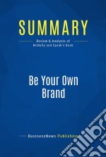 Summary: Be Your Own BrandReview and Analysis of McNally and Speak&apos;s Book. E-book. Formato EPUB ebook