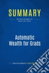 Summary: Automatic Wealth for GradsReview and Analysis of Masterson&apos;s Book. E-book. Formato EPUB ebook