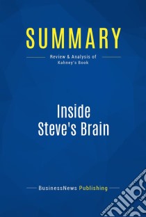 Summary: Inside Steve's BrainReview and Analysis of Kahney's Book. E-book. Formato EPUB ebook di BusinessNews Publishing