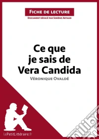 Ce que je sais de Vera Candida de Véronique Ovaldé (Analyse de l'œuvre)Analyse complète et résumé détaillé de l'oeuvre. E-book. Formato EPUB ebook