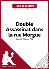 Double assassinat dans la rue Morgue d'Edgar Allan Poe (Fiche de lecture)Analyse complète et résumé détaillé de l'oeuvre. E-book. Formato EPUB ebook