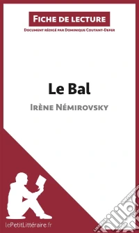 Le Bal de Irène Némirovski (Fiche de lecture)Analyse complète et résumé détaillé de l'oeuvre. E-book. Formato EPUB ebook
