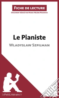 Le Pianiste de Wladyslaw Szpilman (Fiche de lecture)Analyse complète et résumé détaillé de l'oeuvre. E-book. Formato EPUB ebook