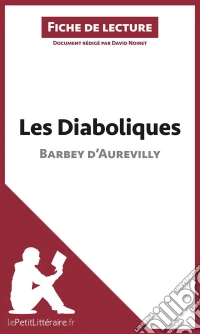 Les Diaboliques de Barbey d'Aurevilly (Fiche de lecture)Analyse complète et résumé détaillé de l'oeuvre. E-book. Formato EPUB ebook
