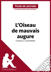 L'Oiseau de mauvais augure de Camilla Läckberg (Fiche de lecture)Analyse complète et résumé détaillé de l'oeuvre. E-book. Formato EPUB ebook