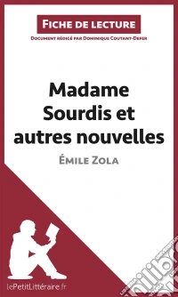 Madame Sourdis et autres nouvelles de Émile Zola (Fiche de lecture)Analyse complète et résumé détaillé de l'oeuvre. E-book. Formato EPUB ebook