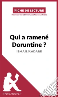 Qui a ramené Doruntine ? d'Ismaïl Kadaré (Fiche de lecture)Analyse complète et résumé détaillé de l'oeuvre. E-book. Formato EPUB ebook
