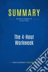 Summary: The 4-Hour WorkweekReview and Analysis of Ferriss&apos; Book. E-book. Formato EPUB ebook