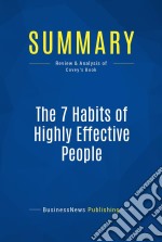 Summary: The 7 Habits of Highly Effective PeopleReview and Analysis of Covey&apos;s Book. E-book. Formato EPUB ebook