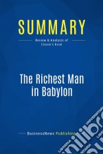 Summary: The Richest Man in BabylonReview and Analysis of Clason&apos;s Book. E-book. Formato EPUB ebook