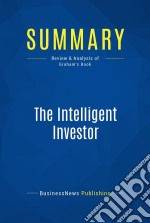 Summary: The Intelligent InvestorReview and Analysis of Graham&apos;s Book. E-book. Formato EPUB ebook