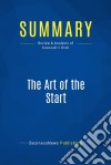 Summary: The Art of the StartReview and Analysis of Kawasaki&apos;s Book. E-book. Formato EPUB ebook