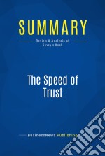 Summary: The Speed of TrustReview and Analysis of Covey&apos;s Book. E-book. Formato EPUB ebook