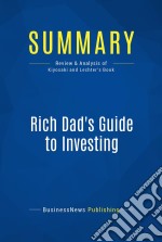 Summary: Rich Dad&apos;s Guide to InvestingReview and Analysis of Kiyosaki and Lechter&apos;s Book. E-book. Formato EPUB ebook