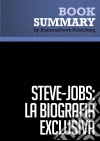 Resumen: Steve Jobs: La Biografía exclusiva - Walter IsaacsonLa Biografía exclusiva / La Biografia (Debate). E-book. Formato EPUB ebook