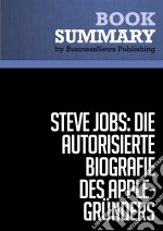 Zusammenfassung: Steve Jobs: Die autorisierte Biografie des Apple-Gründers - Walter Isaacson. E-book. Formato EPUB ebook