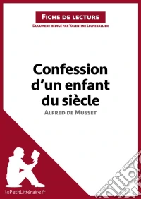 Confession d'un enfant du siècle d'Alfred de Musset (Fiche de lecture)Analyse complète et résumé détaillé de l'oeuvre. E-book. Formato EPUB ebook