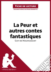 La Peur et Autres Contes fantastiques de Guy de Maupassant (Analyse de l'œuvre)Analyse complète et résumé détaillé de l'oeuvre. E-book. Formato EPUB ebook