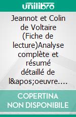 Jeannot et Colin de Voltaire (Fiche de lecture)Analyse complète et résumé détaillé de l'oeuvre. E-book. Formato EPUB ebook