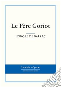 Le Père Goriot. E-book. Formato EPUB ebook di Honoré de Balzac