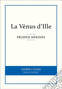 La Vénus d'Ille. E-book. Formato EPUB ebook di Prosper Mérimée