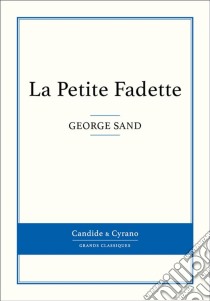 La Petite Fadette. E-book. Formato EPUB ebook di George Sand