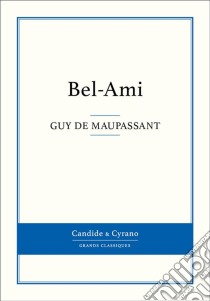 Bel-Ami. E-book. Formato EPUB ebook di Guy de Maupassant