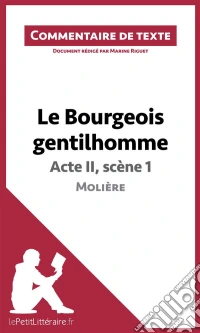 Le Bourgeois gentilhomme de Molière - Acte II, scène 1 (Commentaire de texte)Commentaire et Analyse de texte. E-book. Formato EPUB ebook