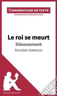 Le roi se meurt de Ionesco - DénouementCommentaire et Analyse de texte. E-book. Formato EPUB ebook