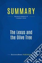 Summary: The Lexus and the Olive TreeReview and Analysis of Friedman&apos;s Book. E-book. Formato EPUB ebook