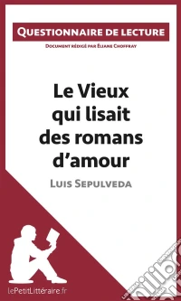 Le Vieux qui lisait des romans d'amour de Luis SepulvedaQuestionnaire de lecture. E-book. Formato EPUB ebook