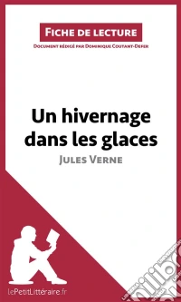 Un hivernage dans les glaces de Jules Verne (Fiche de lecture)Analyse complète et résumé détaillé de l'oeuvre. E-book. Formato EPUB ebook