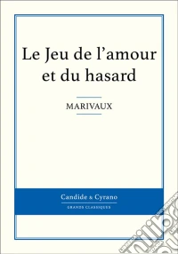 Le Jeu de l'amour et du hasard. E-book. Formato EPUB ebook